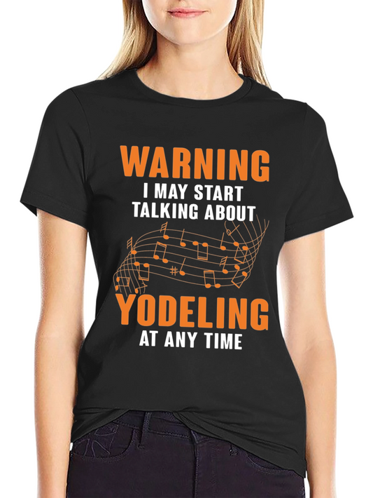 Warning May Start Talking About Yodeling T-Shirt