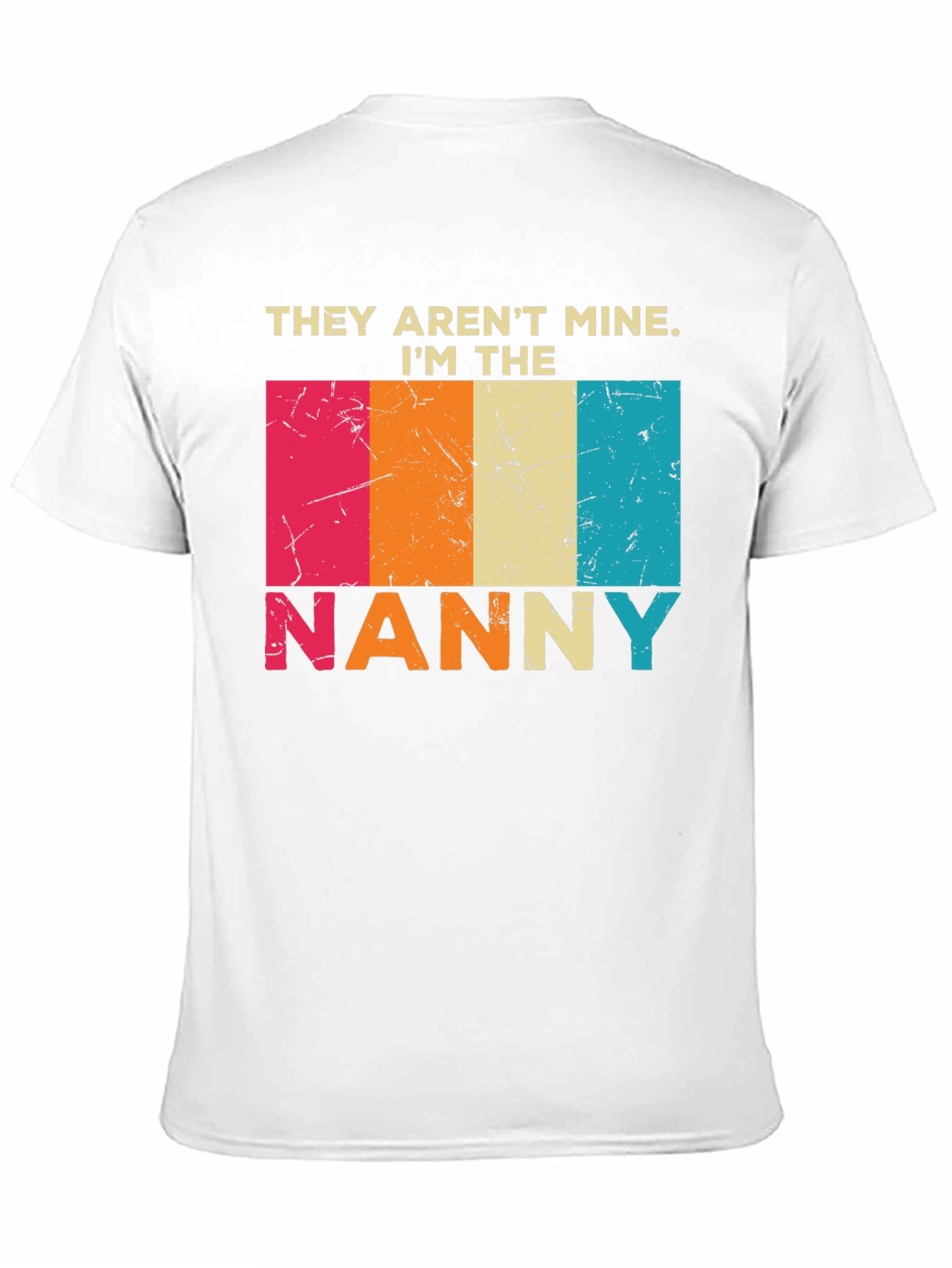 They Arent Mine Im The Nanny T-Shirt