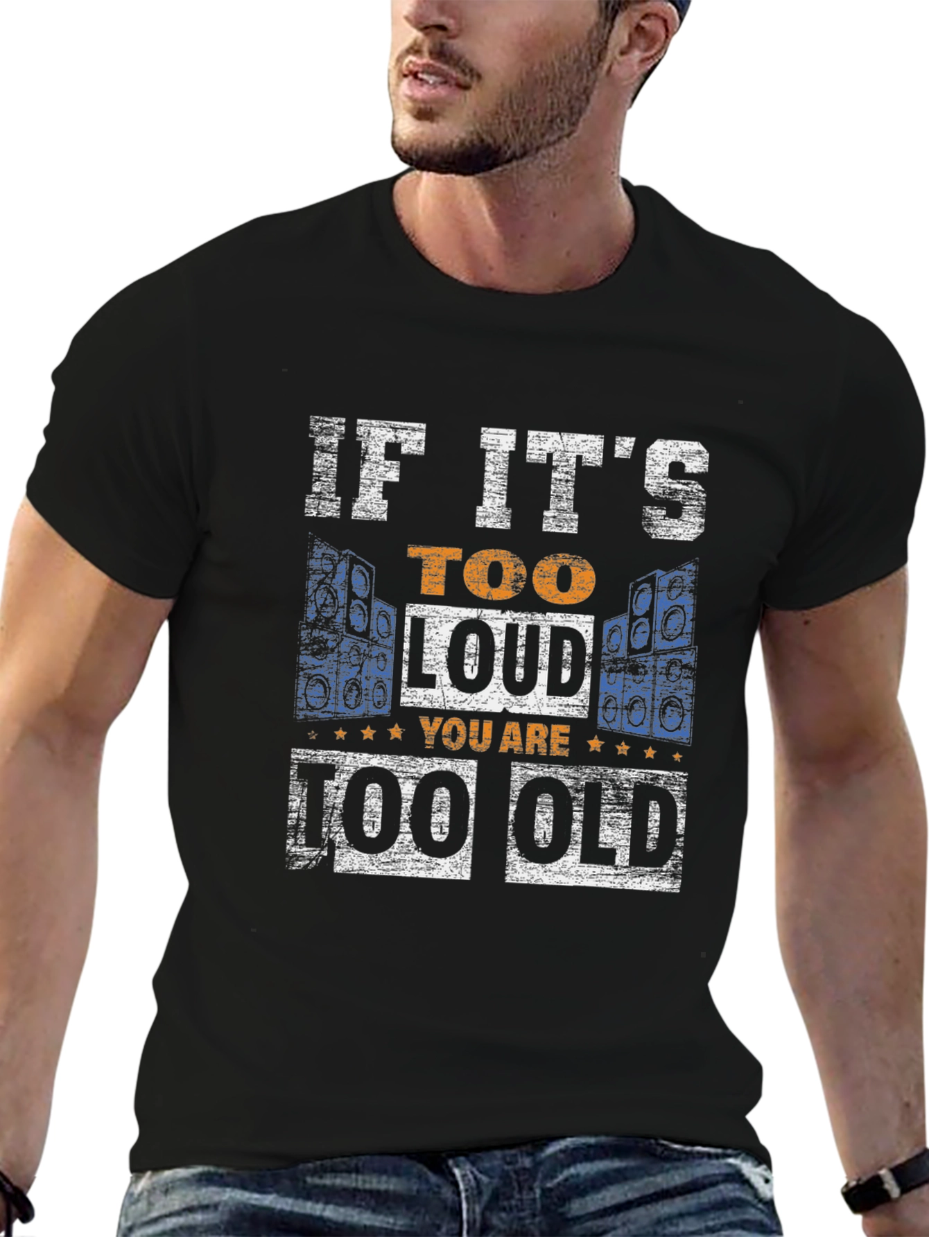 If Its Too Loud You Are Too Old T-Shirt