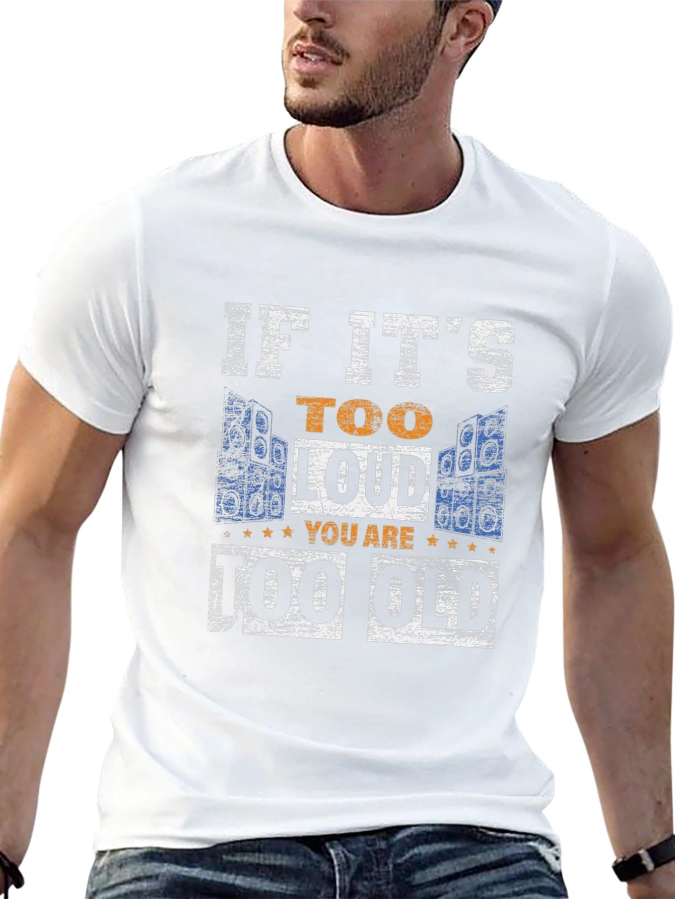 If Its Too Loud You Are Too Old T-Shirt