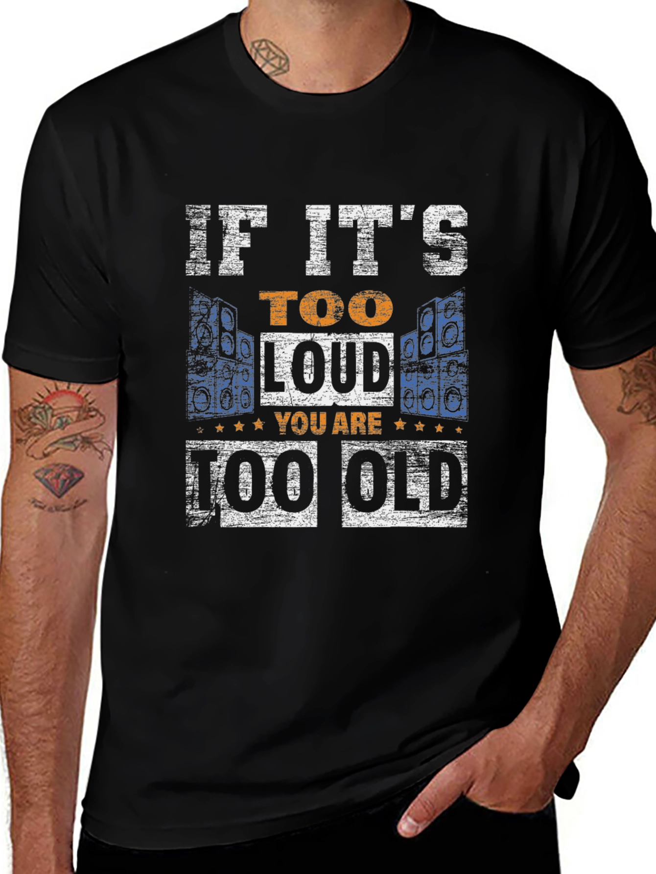 If Its Too Loud You Are Too Old T-Shirt