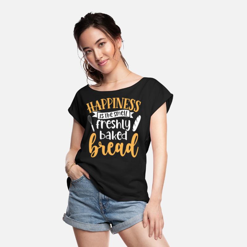 Happiness Is The Smell Freshly Baked Bread - Baker