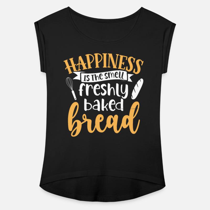 Happiness Is The Smell Freshly Baked Bread - Baker