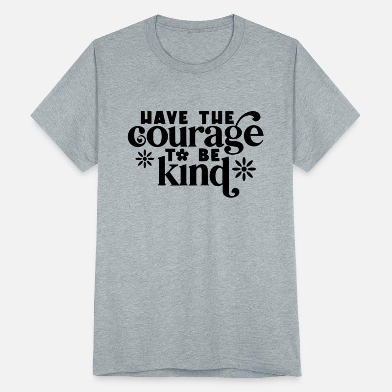 Have the Courage to Be Kind