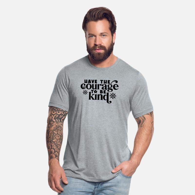 Have the Courage to Be Kind