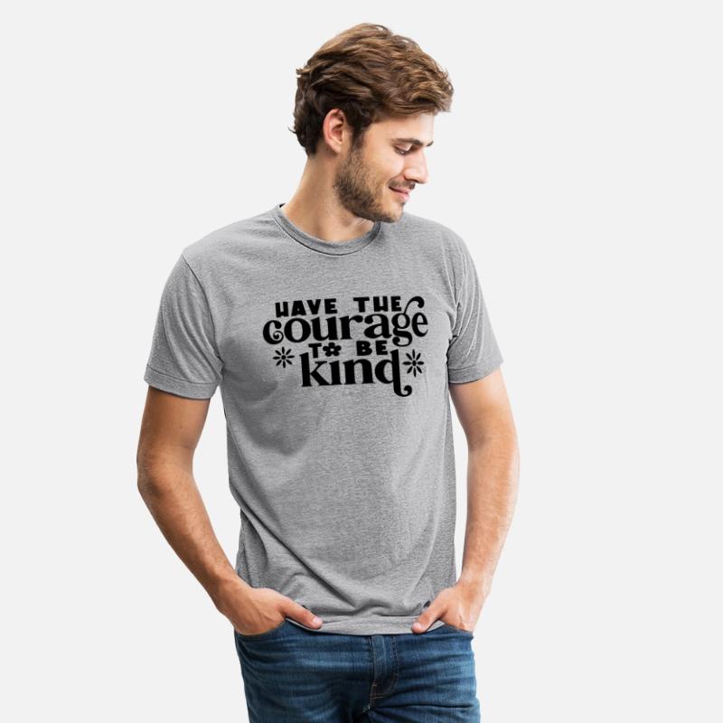 Have the Courage to Be Kind