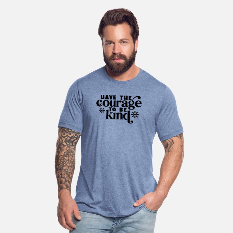 Have the Courage to Be Kind