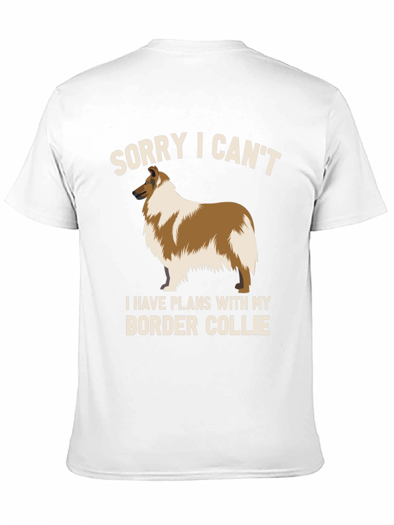 Sorry I Cant Border Collie T-Shirt