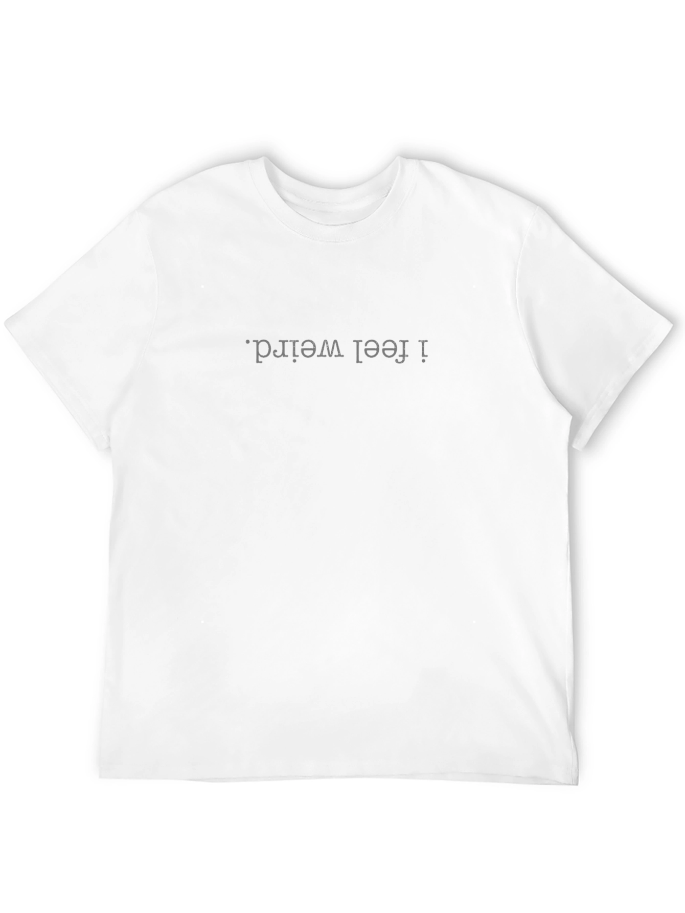 I Feel Weird. T-Shirt - Black Cotton Tee