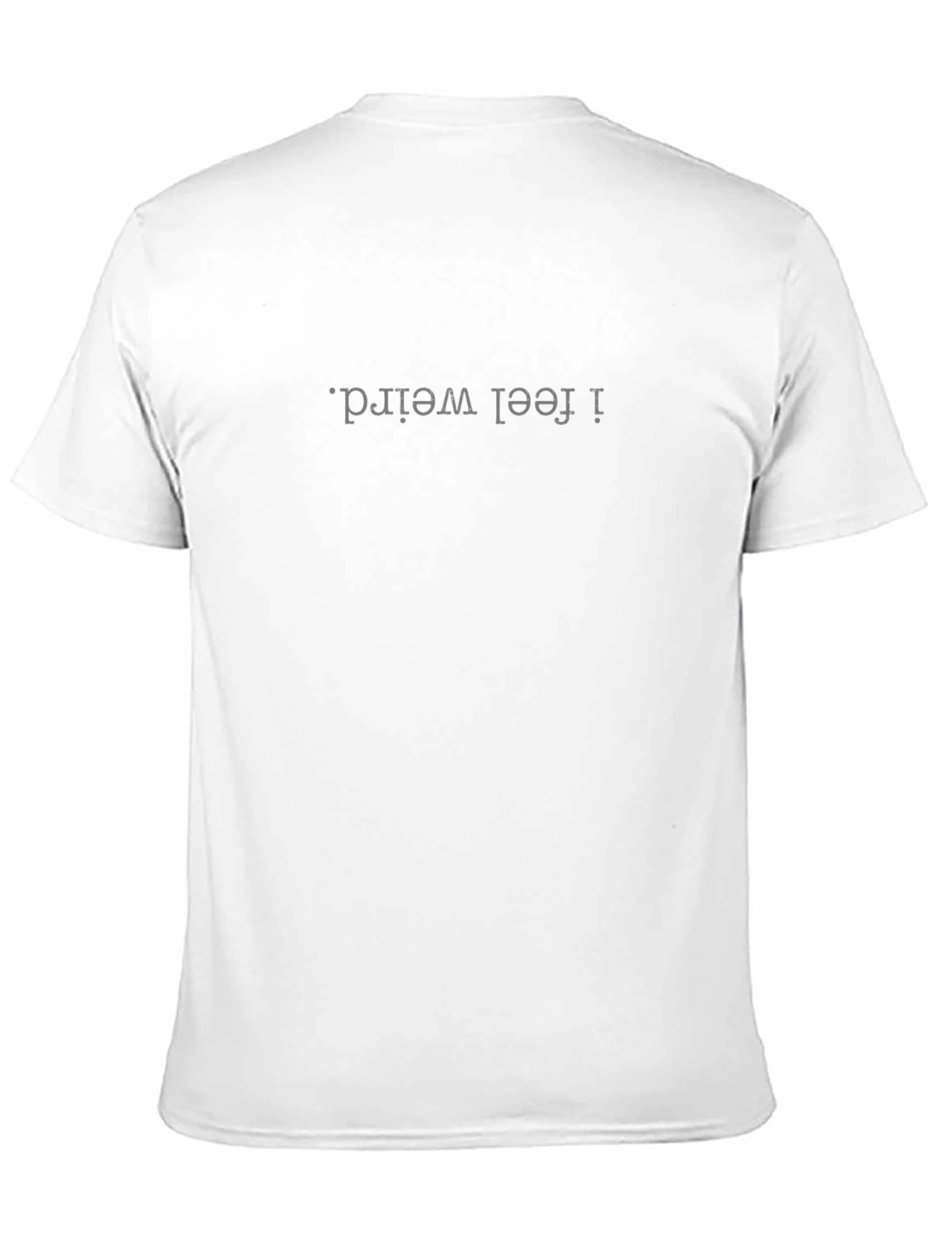 I Feel Weird. T-Shirt - Black Cotton Tee