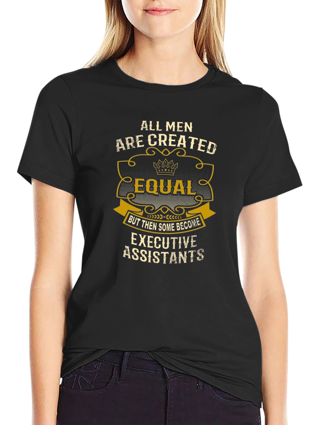 All Men are Created Equal Executive Assistant T-Shirt
