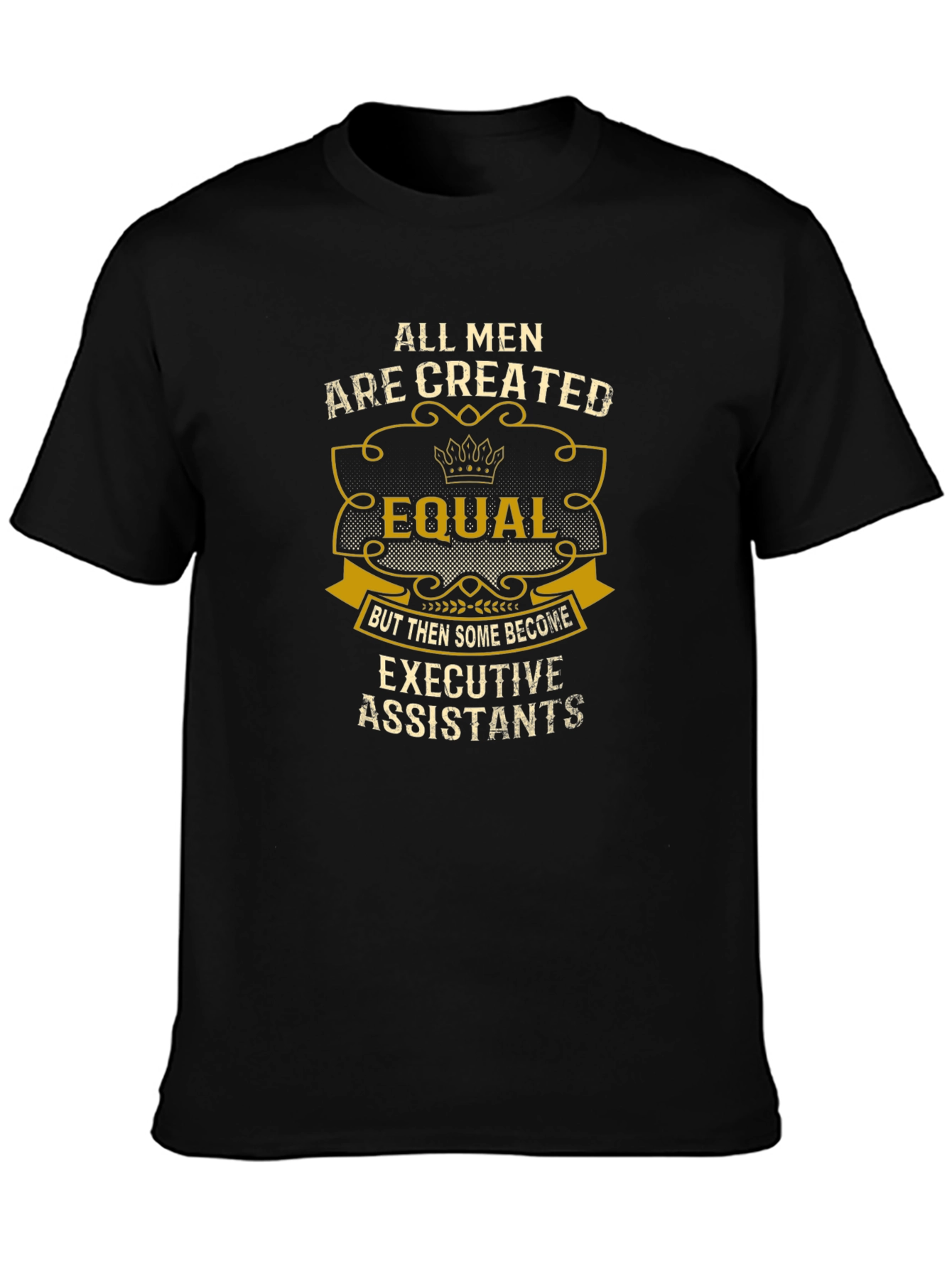 All Men are Created Equal Executive Assistant T-Shirt