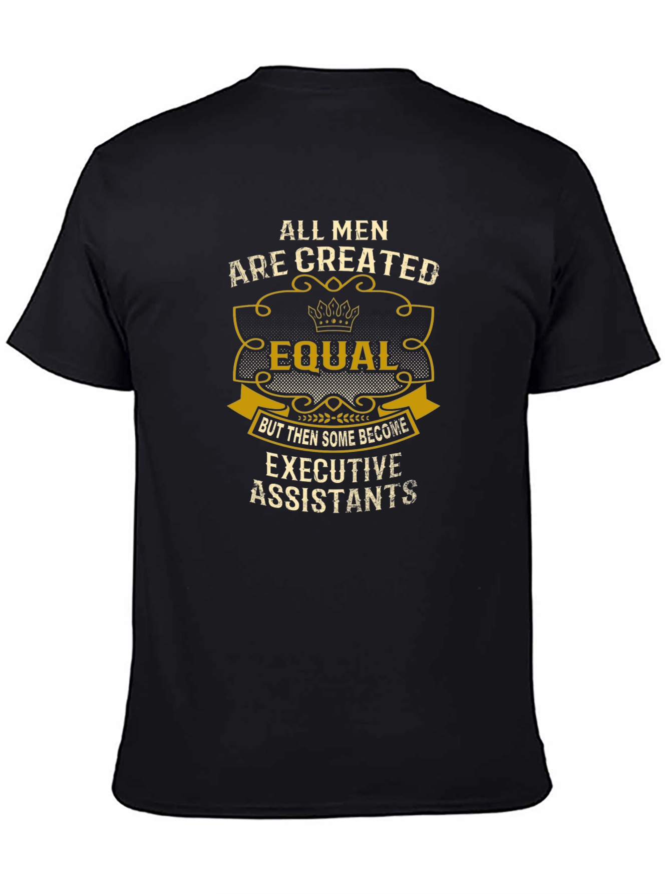 All Men are Created Equal Executive Assistant T-Shirt