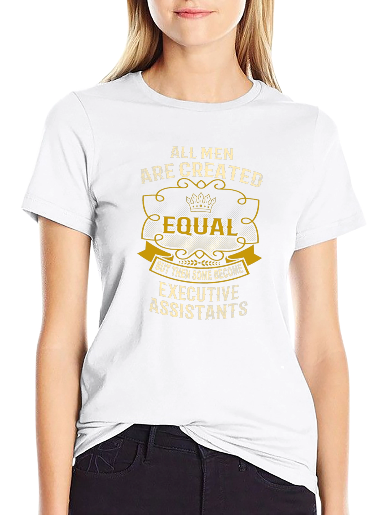 All Men are Created Equal Executive Assistant T-Shirt