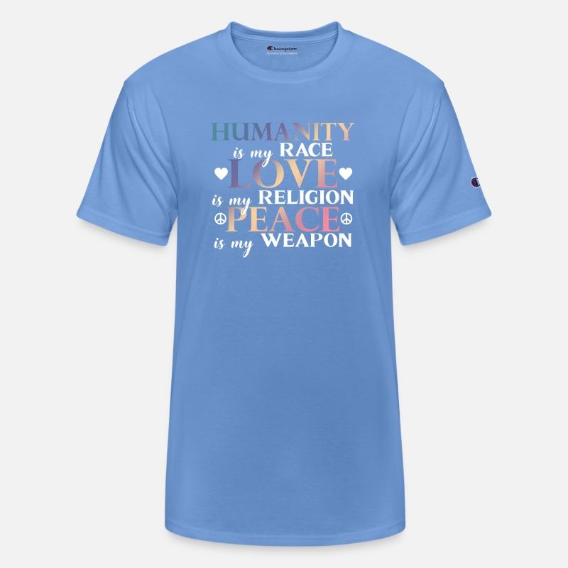 HUMANITY is my RACE LOVE is my RELIGION PEACE