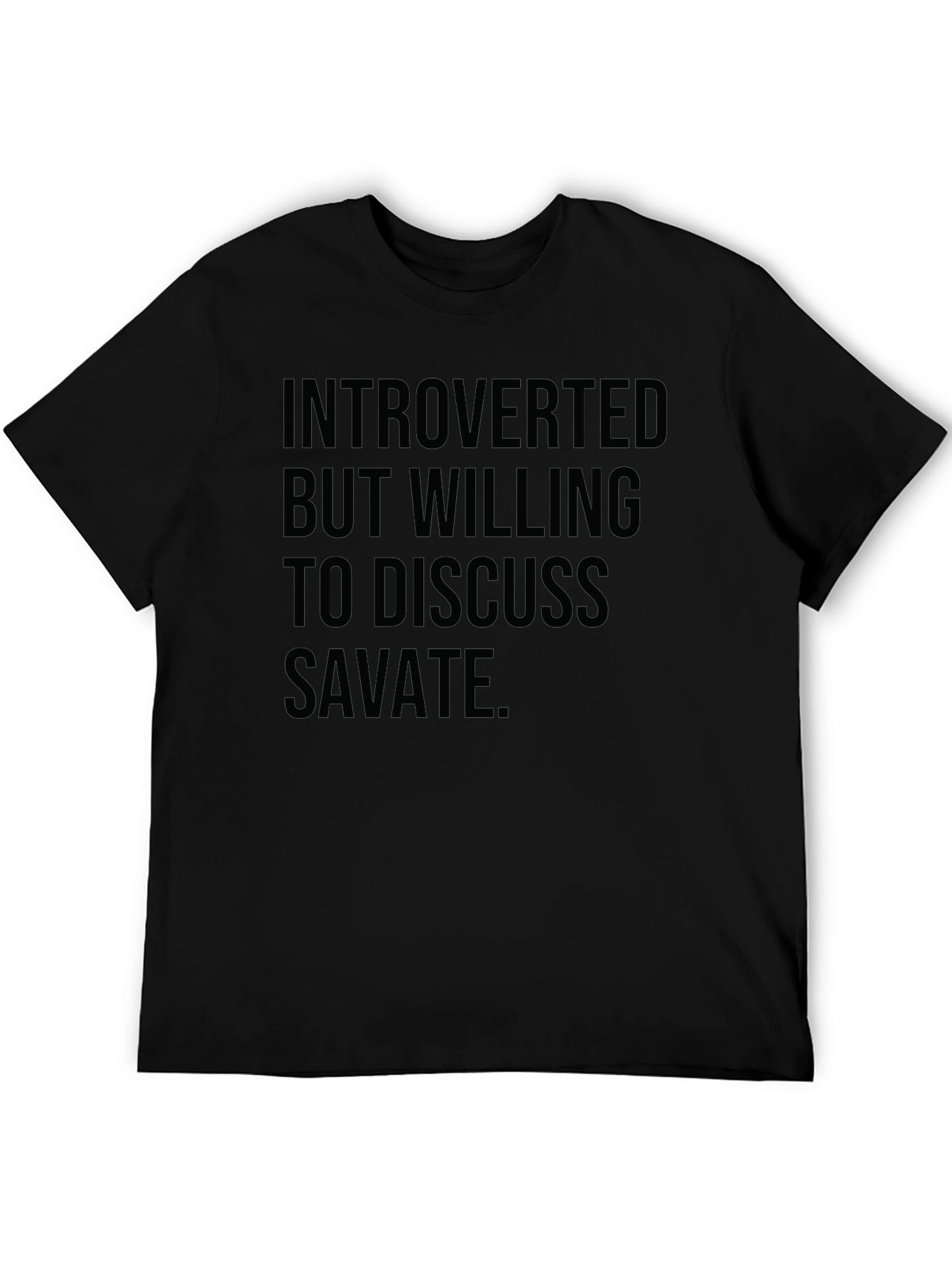 Introverted But Willing to Discuss Savate T-Shirt