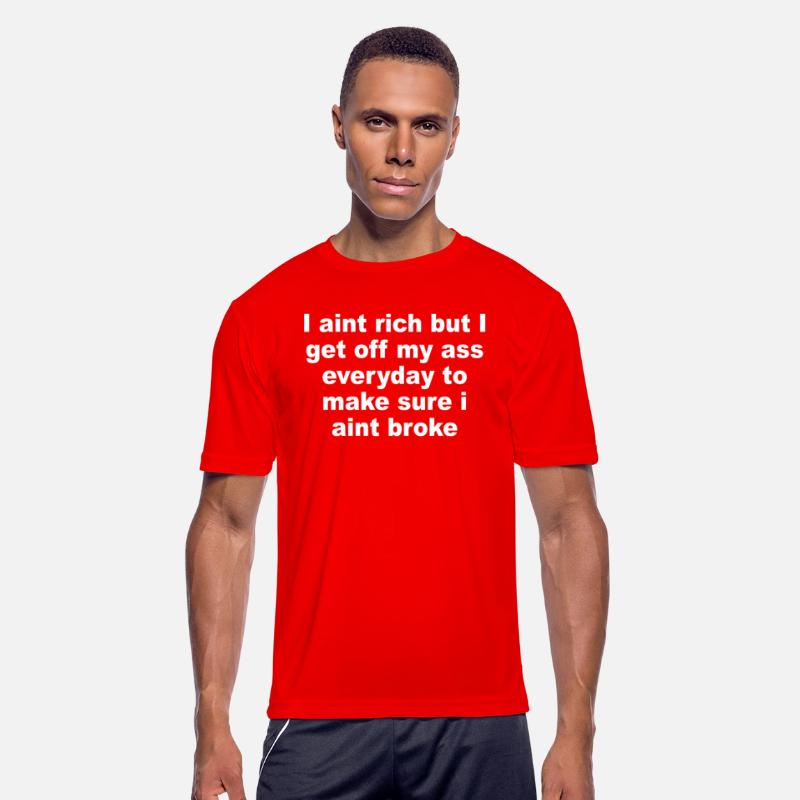 I Aint Rich But I Get Off My A$$ Everyday To Make