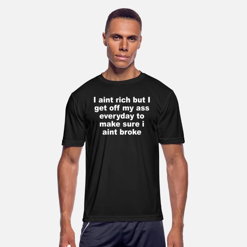 I Aint Rich But I Get Off My A$$ Everyday To Make