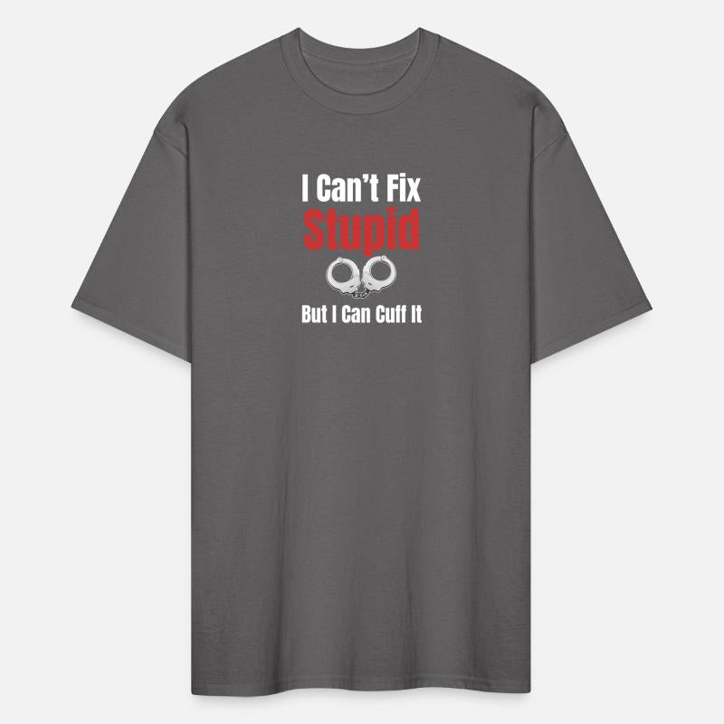I Can't Fix Stupid But I Can Cuff It Correctional