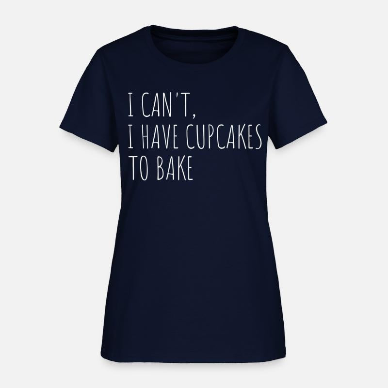 I Can'T I Have Cupcakes To Bake