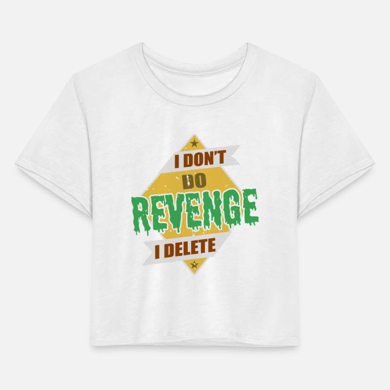 I Don't Do Revenge I Delete
