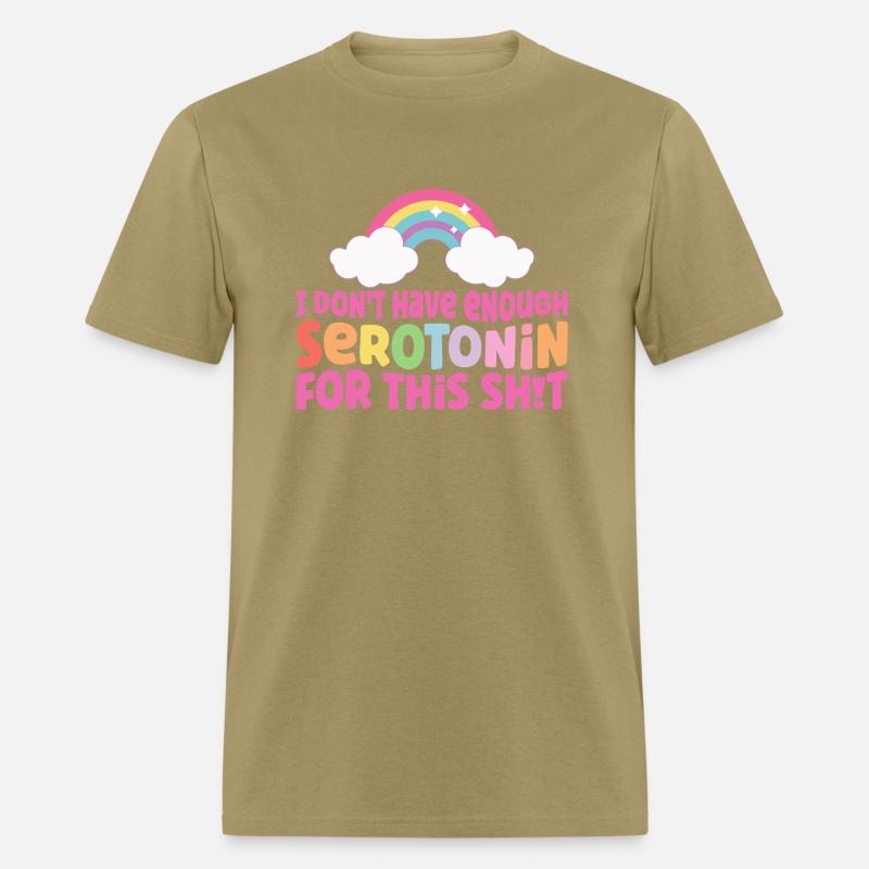 I Don't Have Enough Serotonin For This Sht