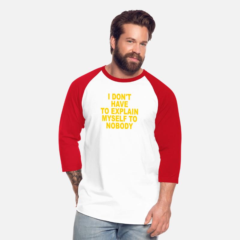 I Don’t Have To Explain Myself To Nobody