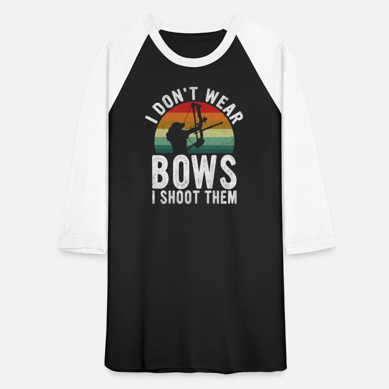 I Don't Wear Bows I Shoot Them, Funny Archery