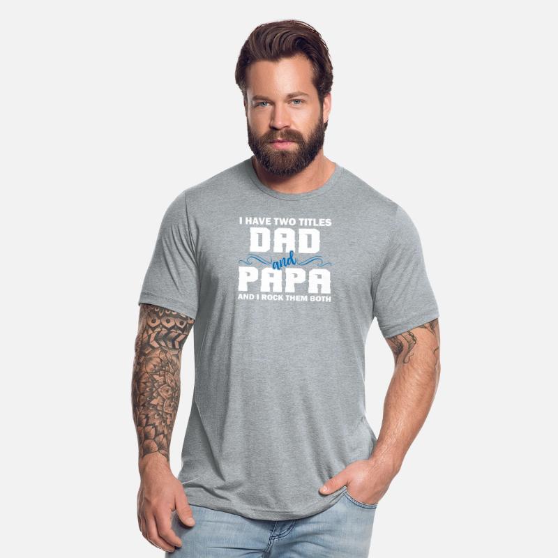 I Have Two Titles Dad And Papa