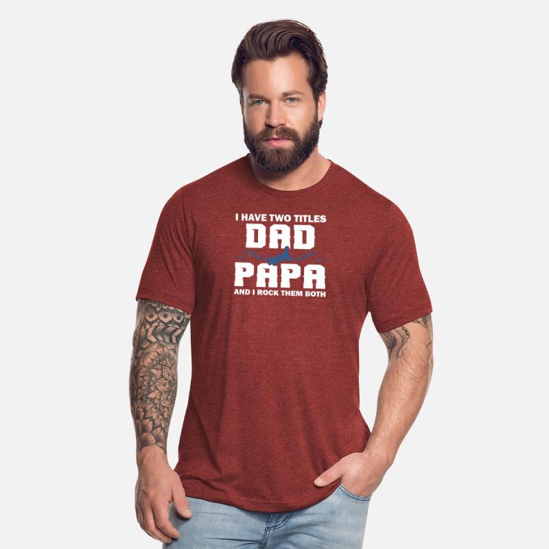 I Have Two Titles Dad And Papa