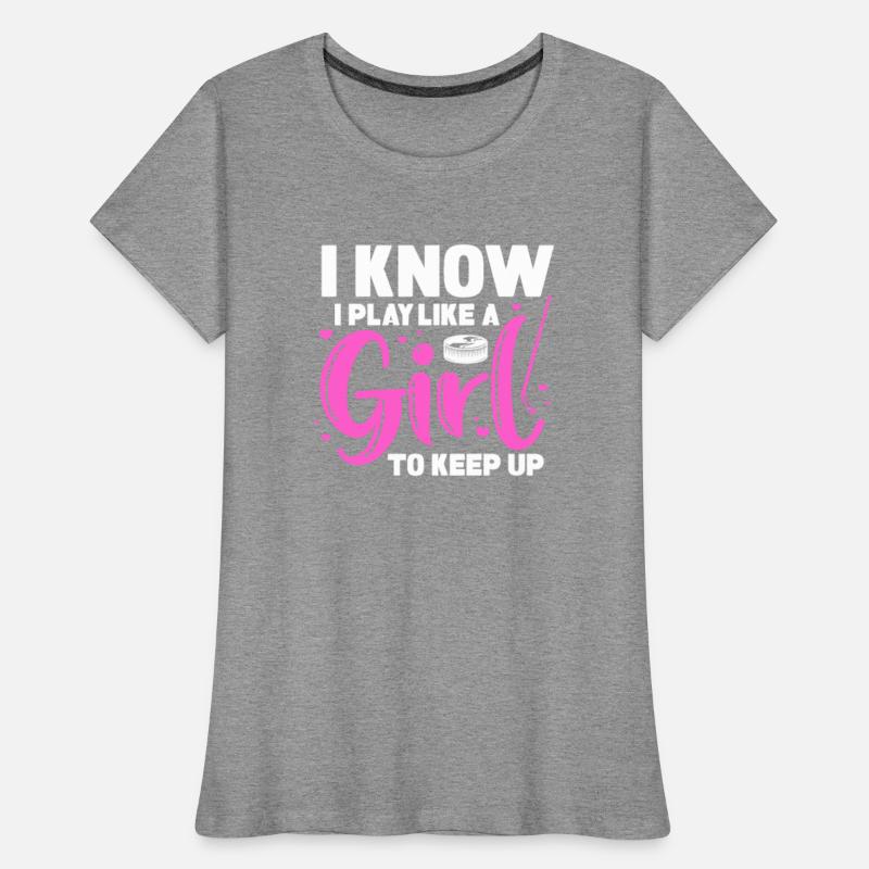 I Know I Play Like A Girl Try To Keep Up, Hockey