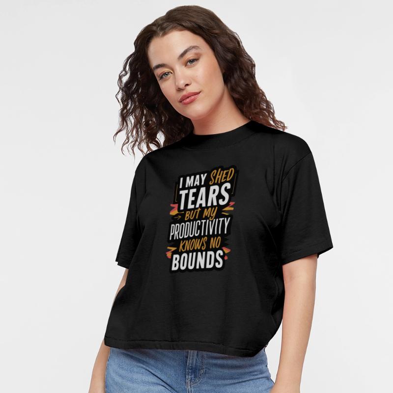 I may shed tears, my productivity knows no bounds