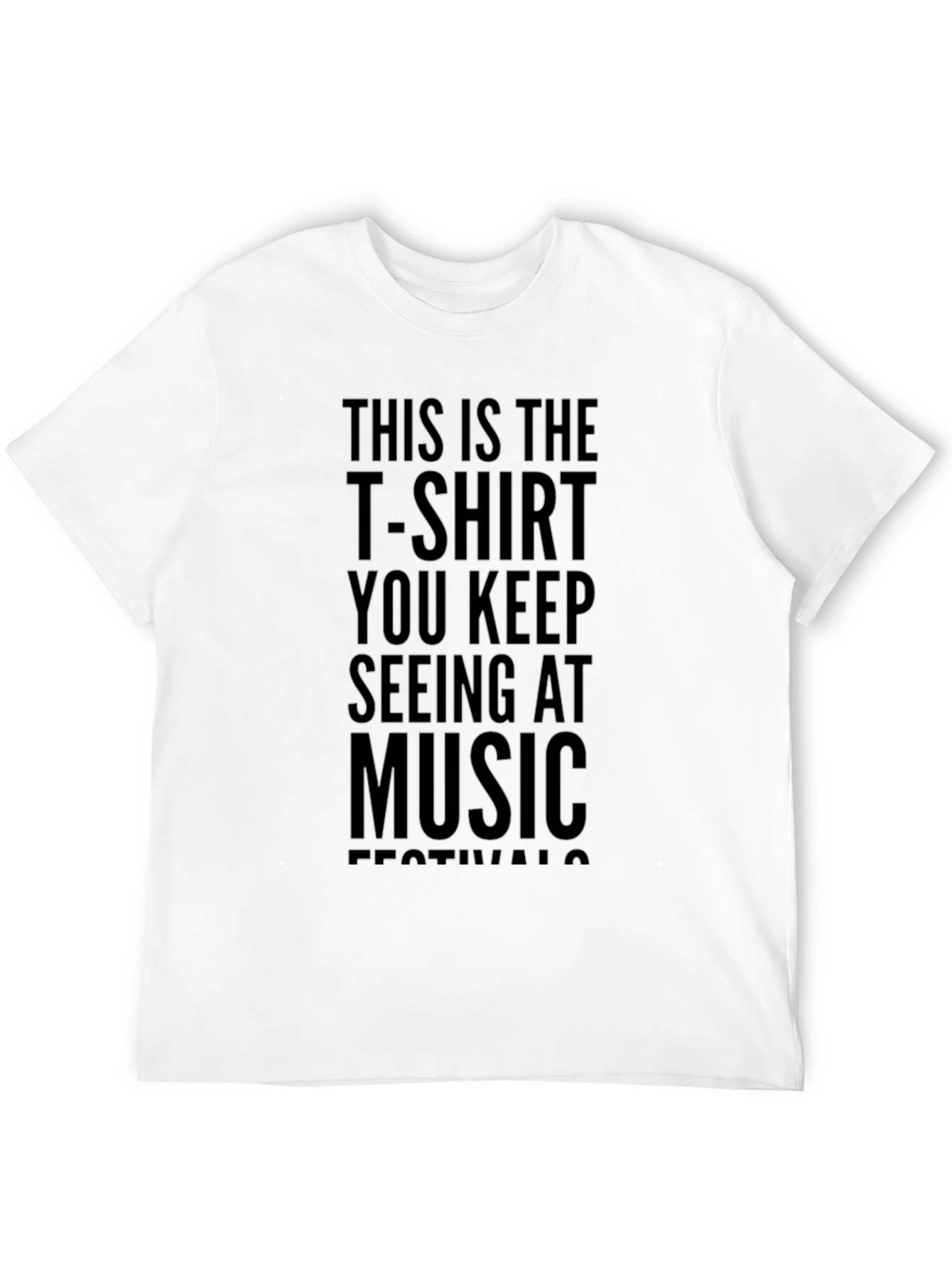 Music Festival Slogan Tee - This is the T-Shirt