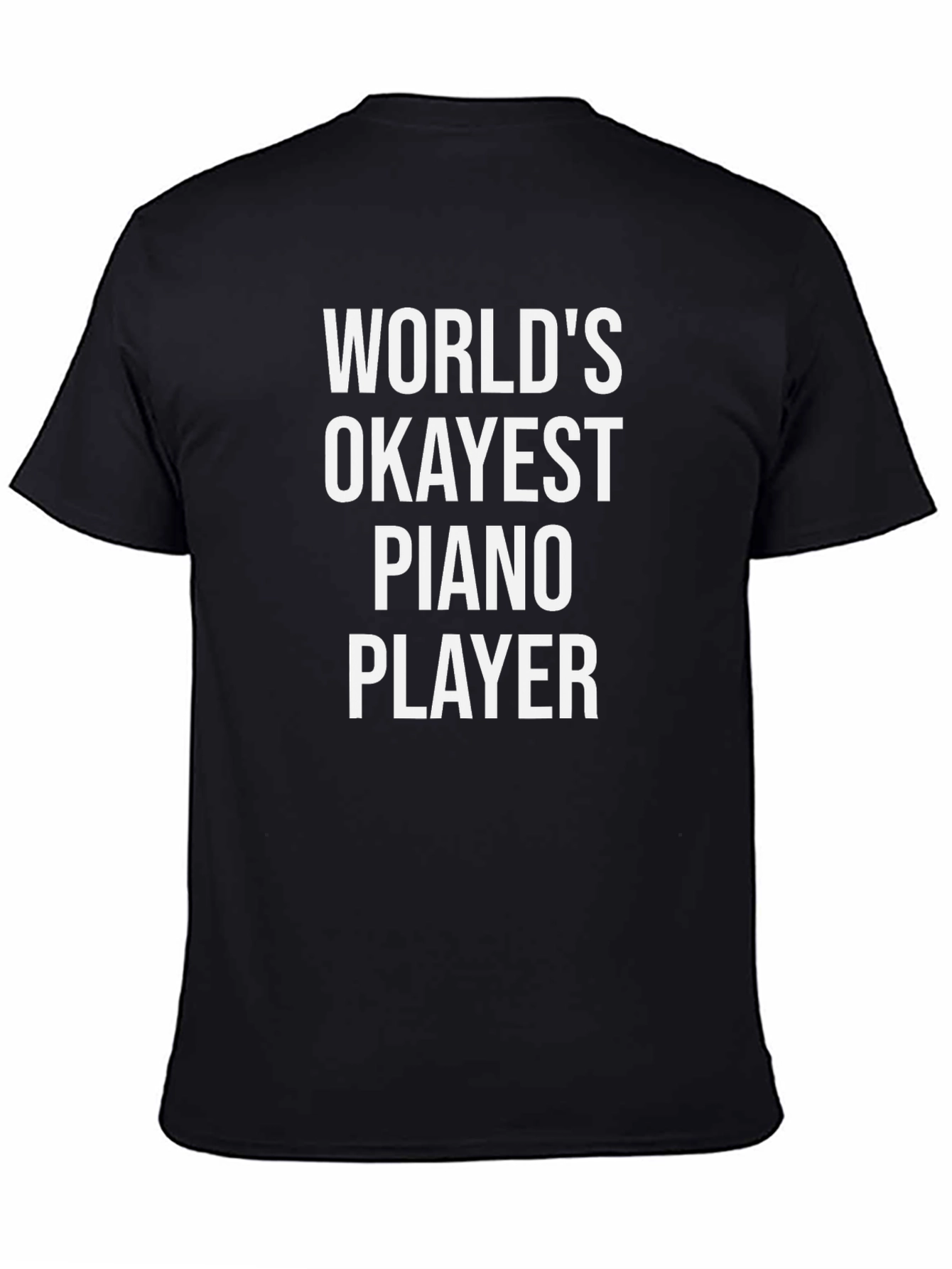 Worlds Okayest Piano Player Black T-Shirt