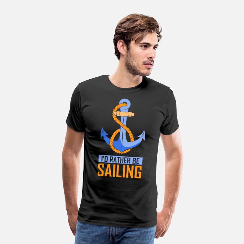 I'd Rather Be Sailing Sail Sailboat Sailor