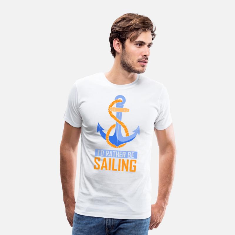 I'd Rather Be Sailing Sail Sailboat Sailor