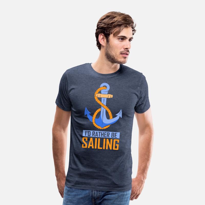 I'd Rather Be Sailing Sail Sailboat Sailor