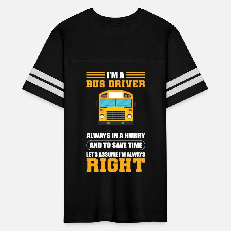I'm A Bus Driver I'm Always Right School Bus