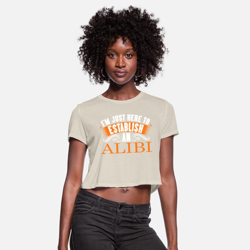 I'm Just Here To Establish An Alibi fun tshirt