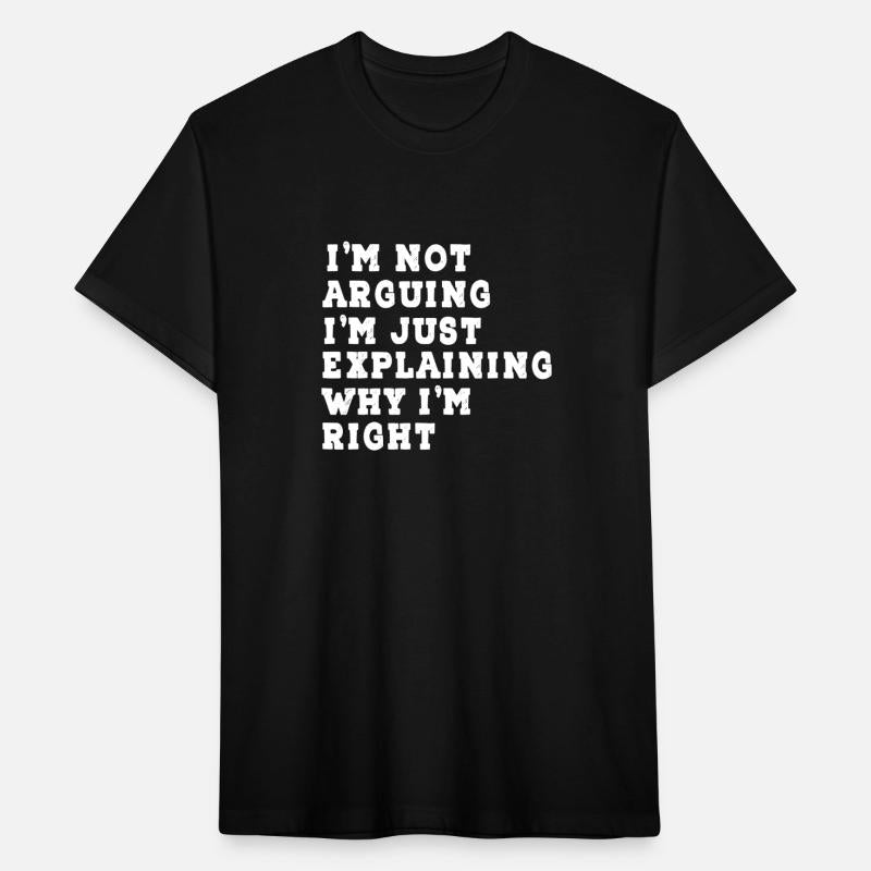 I'M NOT ARGUING I JUST EXPLAINING WHY I'M RIGHT.