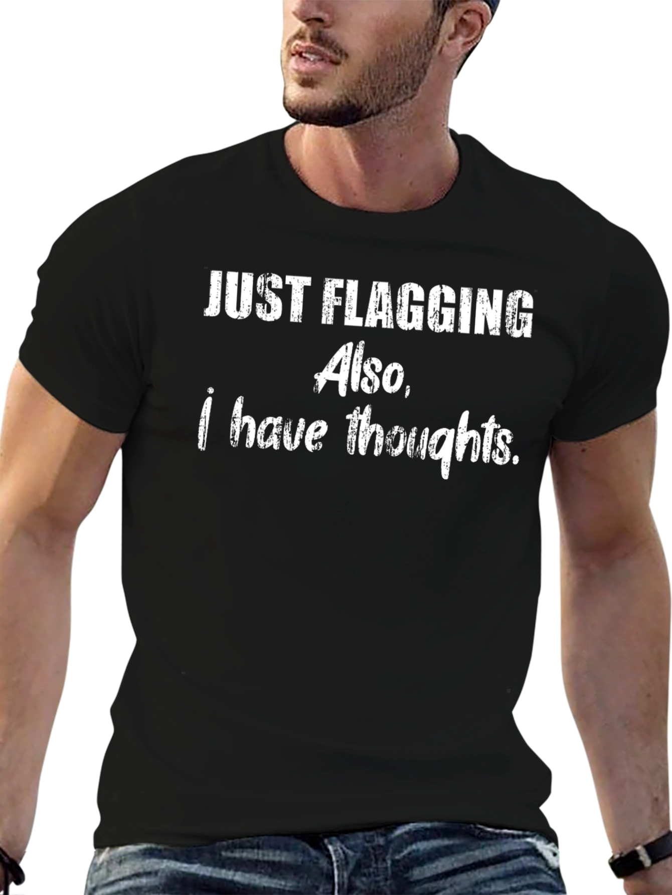 Funny Just Flagging Also I Have Thoughts Graphic T-Shirt