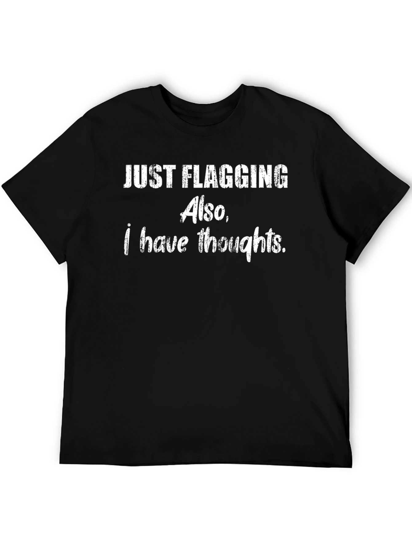 Funny Just Flagging Also I Have Thoughts Graphic T-Shirt