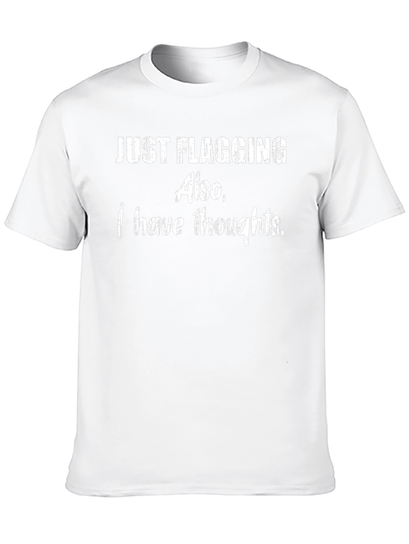 Funny Just Flagging Also I Have Thoughts Graphic T-Shirt