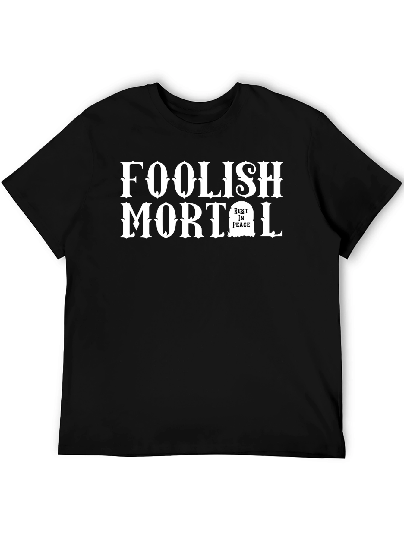 Foolish Mortal Graphic T-Shirt - Unisex Black Tee