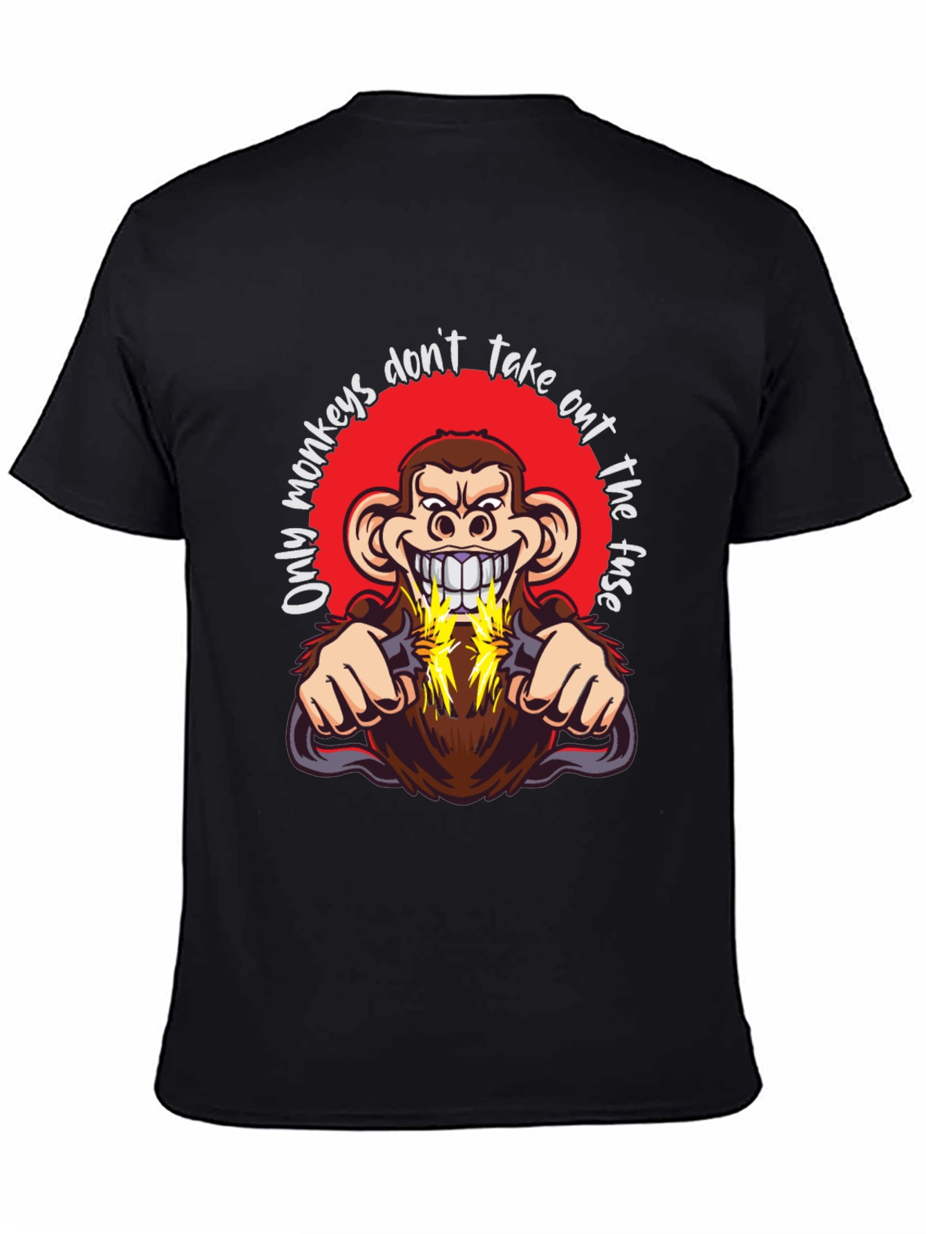 Only Monkeys Dont Take Out the Fuse Graphic Tee