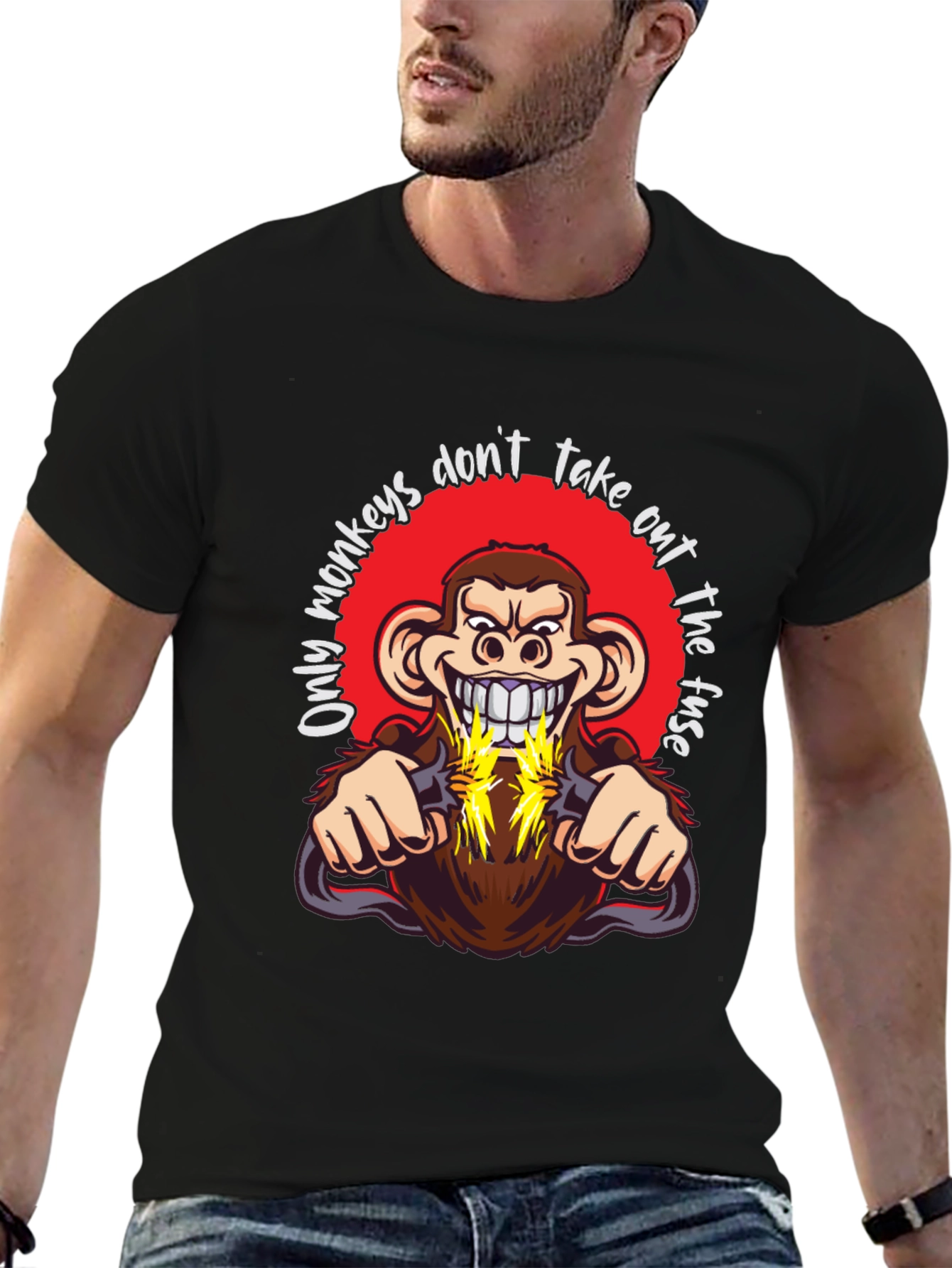 Only Monkeys Dont Take Out the Fuse Graphic Tee