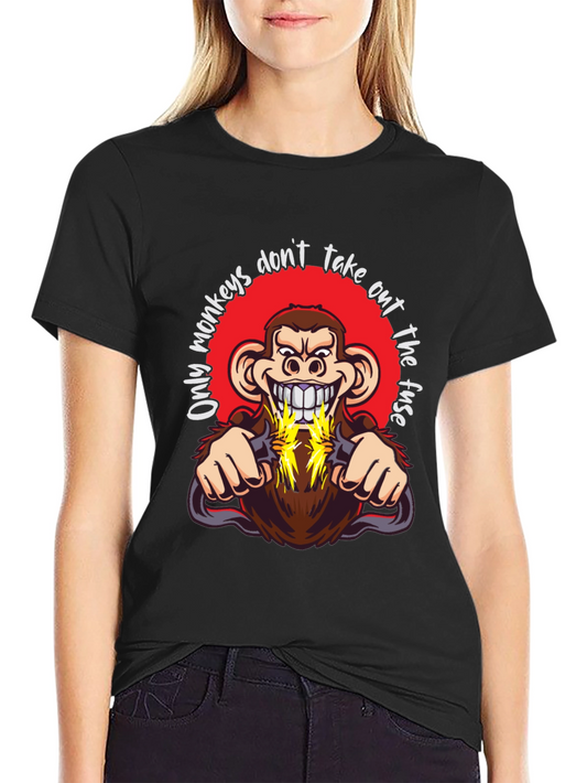 Only Monkeys Dont Take Out the Fuse Graphic Tee