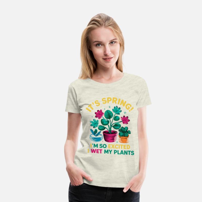 It's Spring I'm So Excited I Wet My Plants