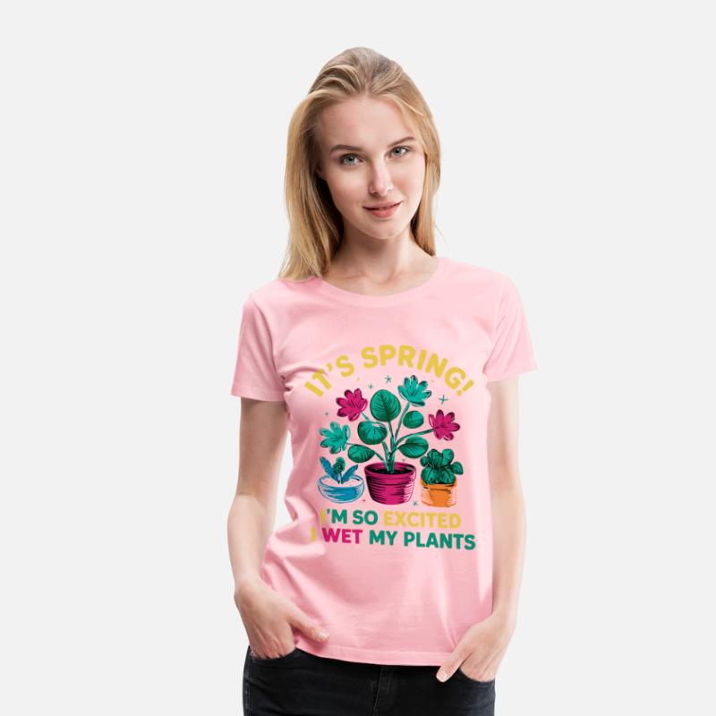 It's Spring I'm So Excited I Wet My Plants