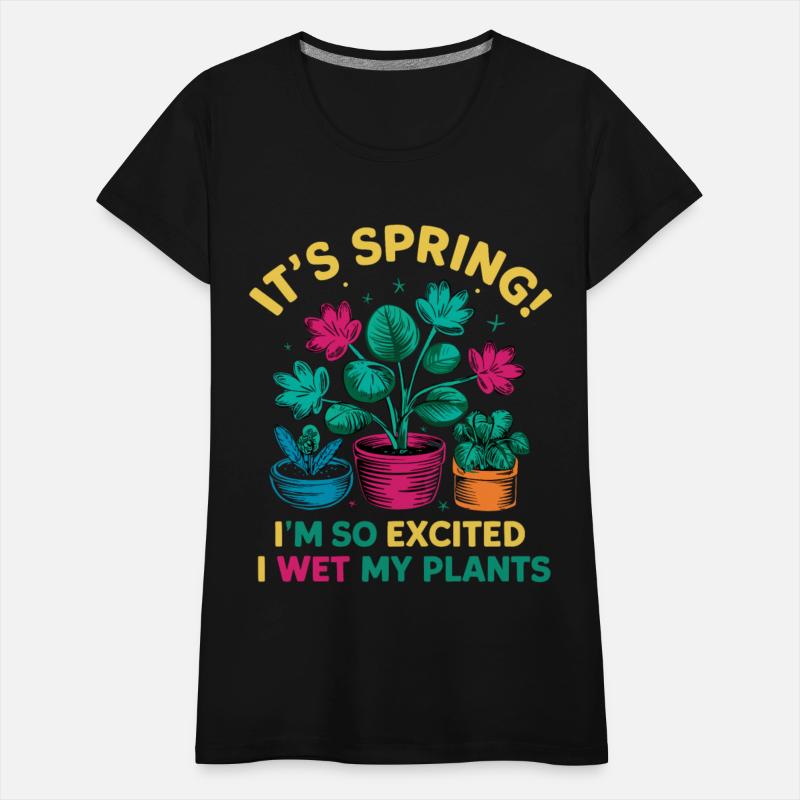 It's Spring I'm So Excited I Wet My Plants